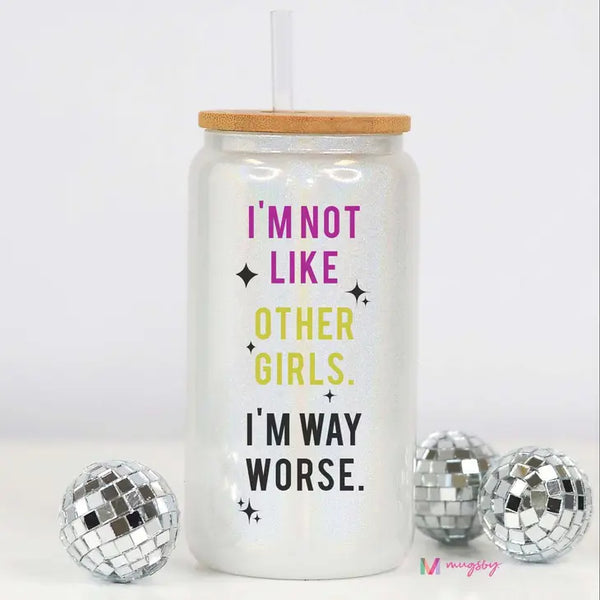 I'M Not Like Other Girls Funny Glitter Glass Cup, Glass Mug