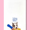 I Always Rinse My Dishes Dishtowel