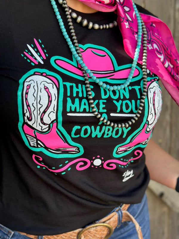 This Don't Make You A Cowboy Tee
