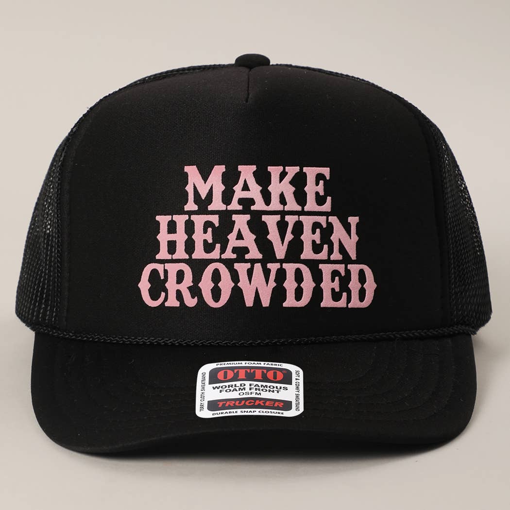 MAKE HEAVEN CROWDED Heat Press Foam Mesh Back Trucker Hat