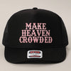 MAKE HEAVEN CROWDED Heat Press Foam Mesh Back Trucker Hat