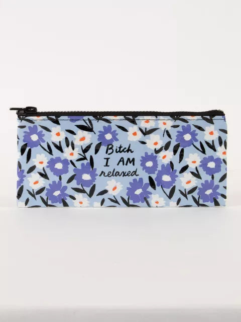 Bitch I Am Relaxed Pencil Case