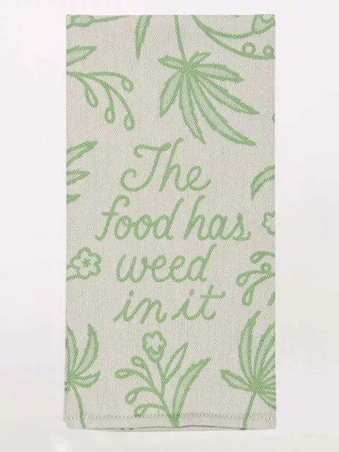 The Food Has Weed in it Dish Towel