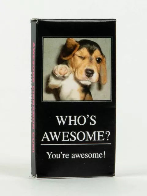 Who's Awesome?  You're Awesome!  Gum