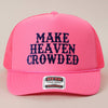 MAKE HEAVEN CROWDED Heat Press Foam Mesh Back Trucker Hat