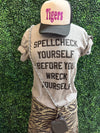 Spellcheck Yourself Before You Wreck Tee