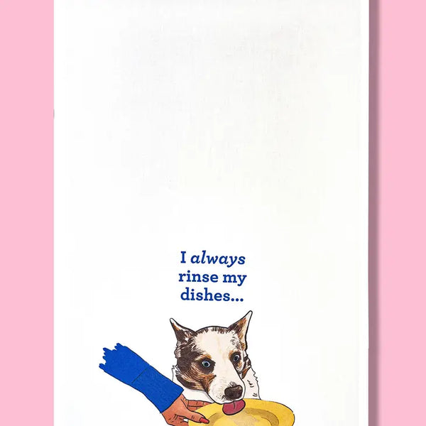 I Always Rinse My Dishes Dishtowel
