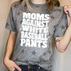 Moms Against White Baseball Pants Shirt, Baseball Tee