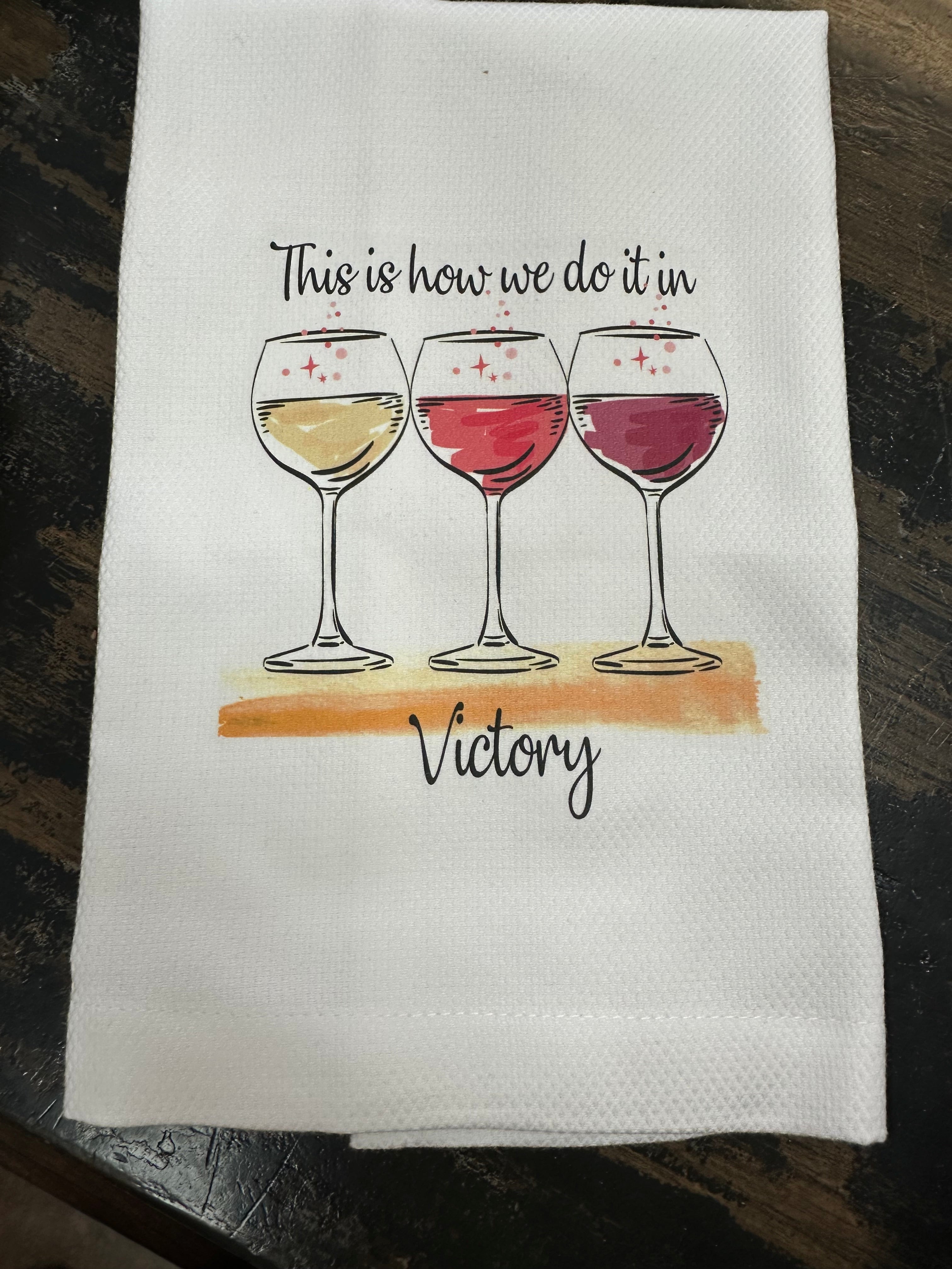Huck Towel - Wine Glasses:  This is How we do it in Victory