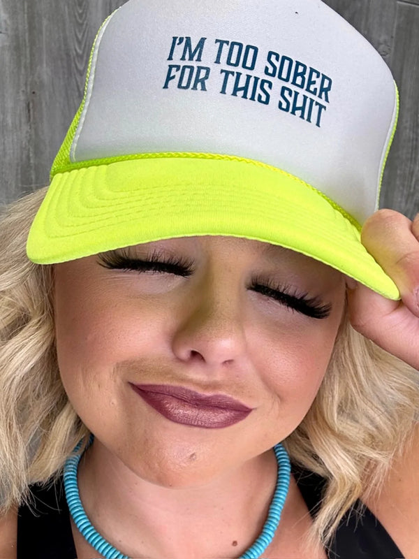 Too Sober For This Sh*T Trucker Cap
