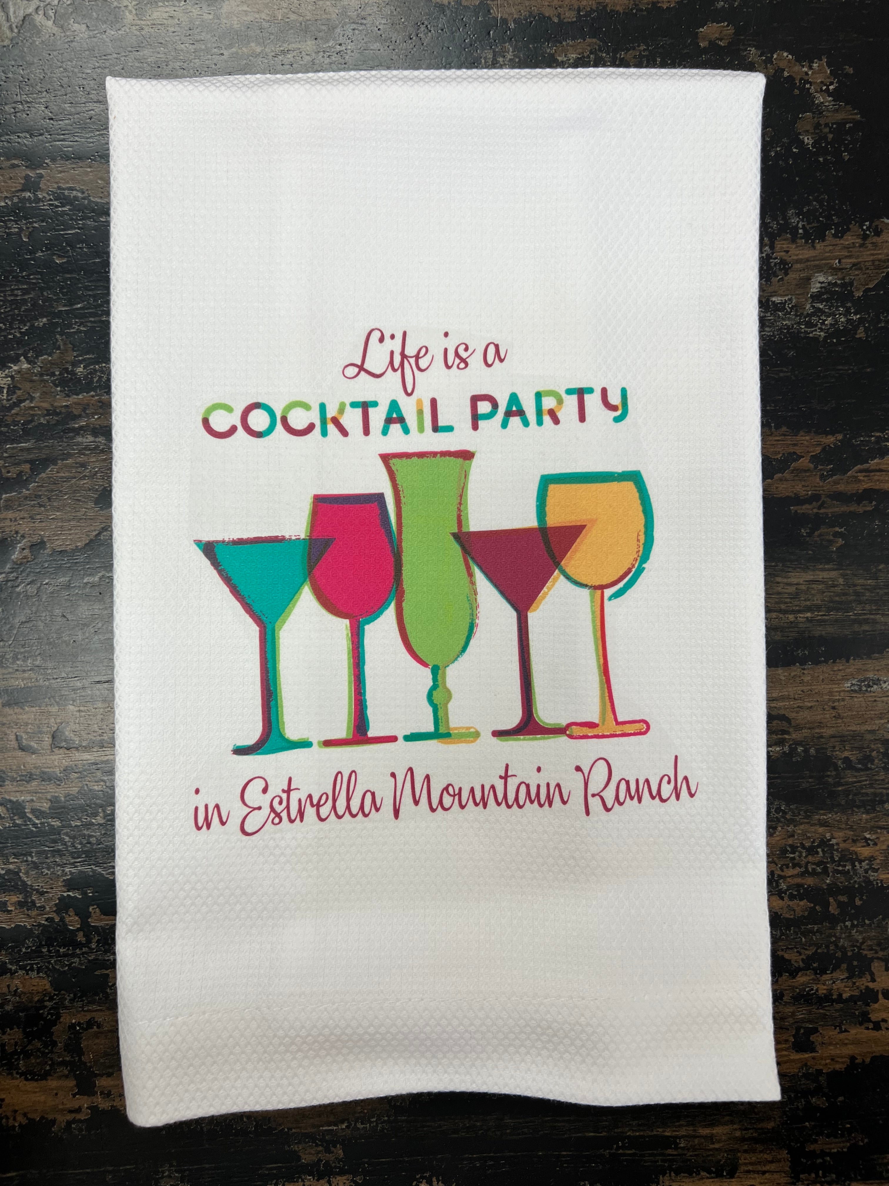 Huck Towel - Life Is A Cocktail Party in Estrella Mountain Ranch
