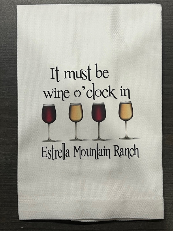 Huck Towel - It Must Be Wine O'clock in Estrella Mountain Ranch