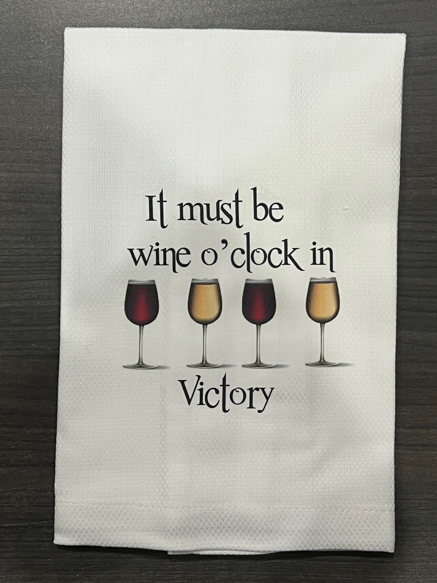 Huck Towel - It Must Be Wine O'clock in Victory