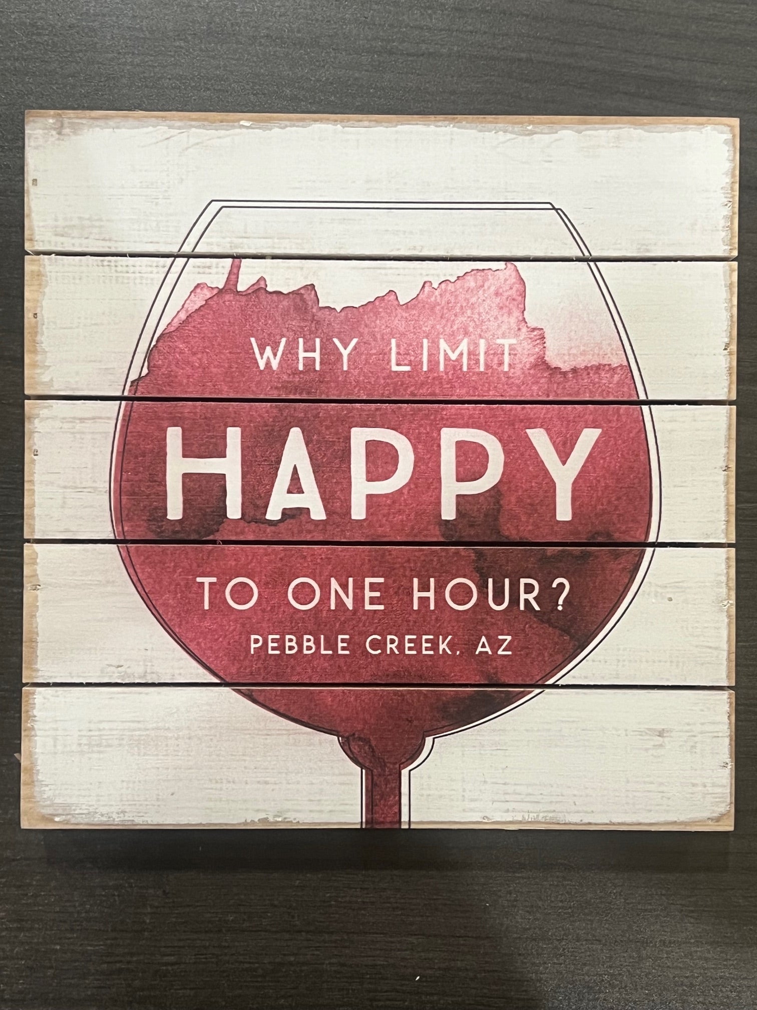 Why Limit Happy Hour to one Hour Sign - Pebble Creek, AZ