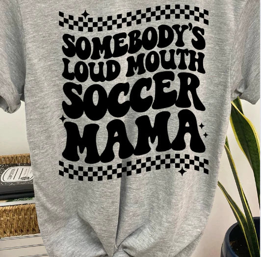 Somebody's Loud Mouth Soccer Mama Soft Graphic Tee