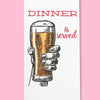 Dinner Is Served (Beer) Dishtowel
