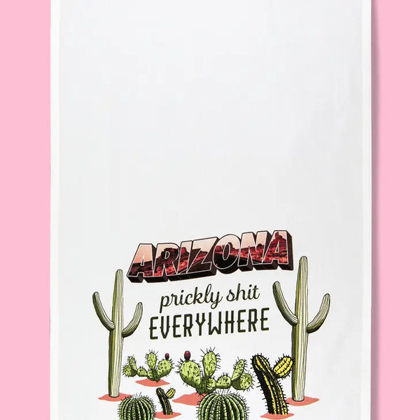 Arizona - Prickly Shit Everywhere Dishtowel