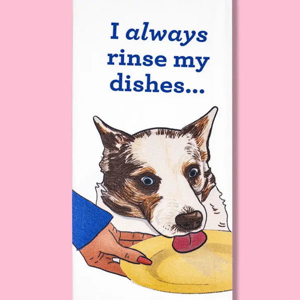 I Always Rinse My Dishes Dishtowel