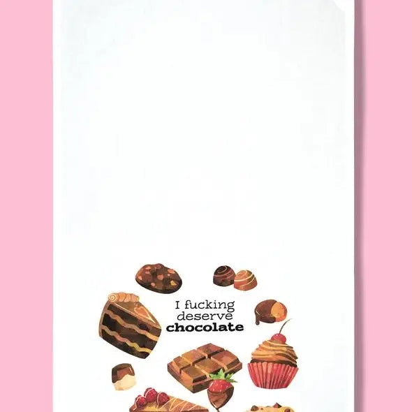 I Fucking Deserve Chocolate Dishtowel