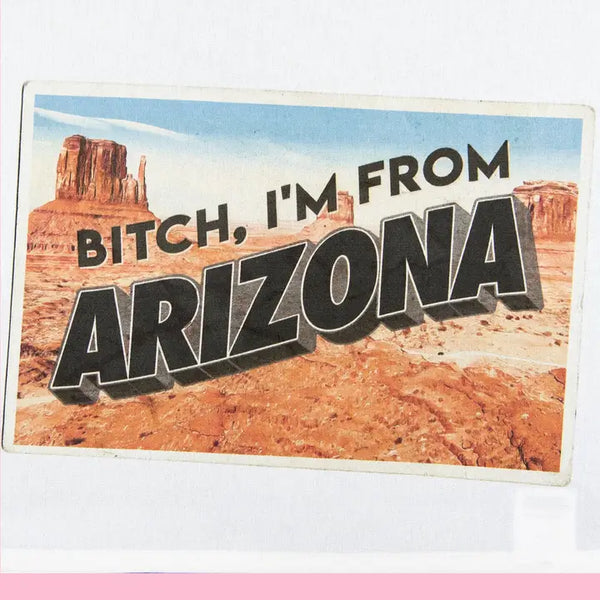 Bitch, I'm from Arizona Dishtowel