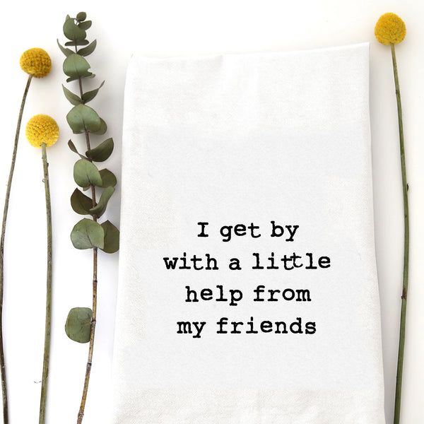 I get By with A little Help Tea Towel