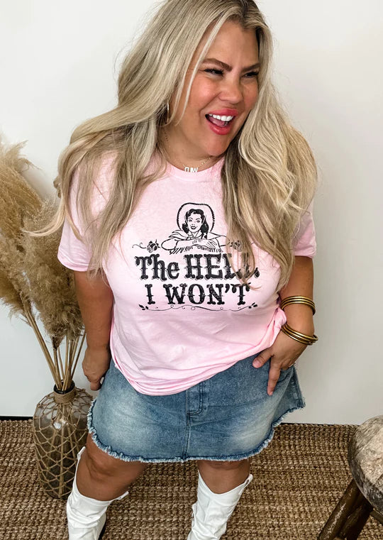 The Hell I Won't Graphic Tee