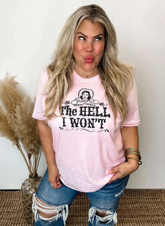 The Hell I Won't Graphic Tee