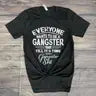 Everyone wants to be Gangster Graphic Tee