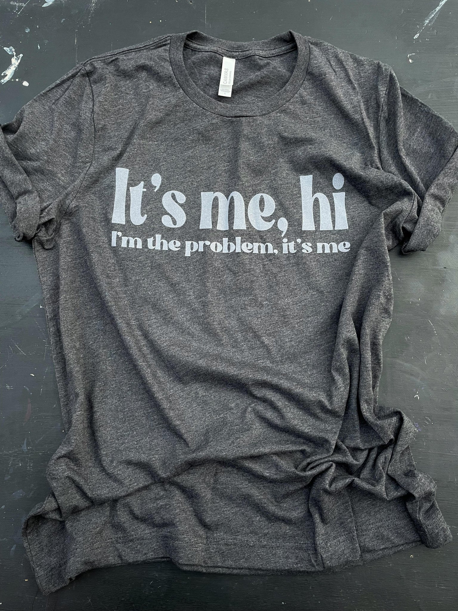 It's me, hi I'm the problem.  it's me - graphic tee