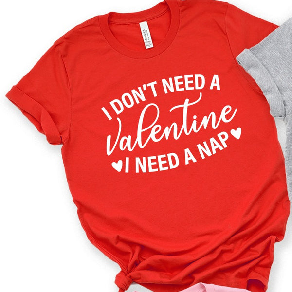 I Don't Need a Valentine Graphic Tee