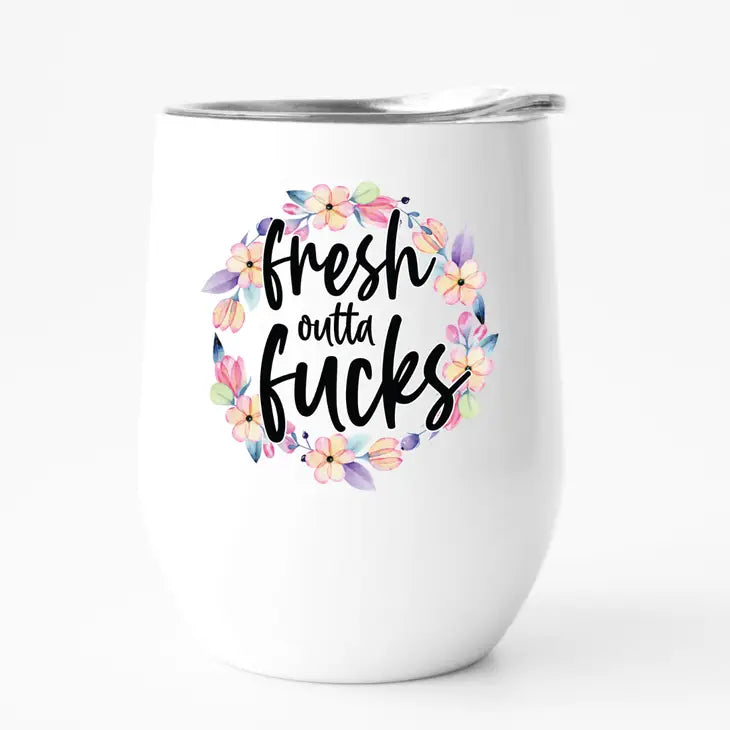 Fresh Outta F*cks Wine Tumbler