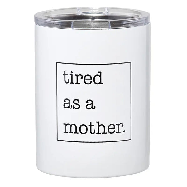 12oz Tumbler - Tired As A Mother