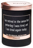 I am retired - 100% Soy Wax Candles