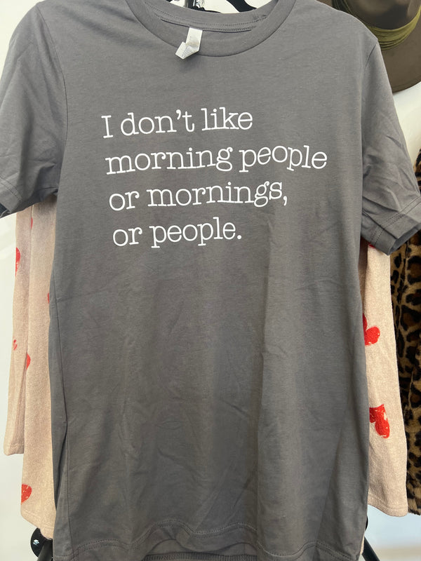 I Don't Like Morning People - Graphic Tee