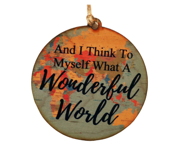 HOLIDAY And I Think To Myself What a Wonderful World Ornament
