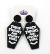 HALLOWEEN Thick Thighs and Spooky Vibes Earrings