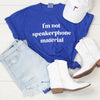 I'm Not Speakerphone Material Graphic Shirt (Neon Blue)